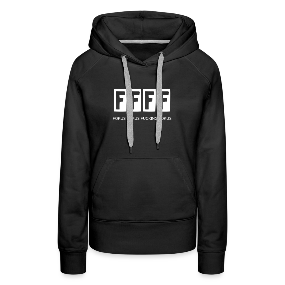 FOKUS FOKUS FUCKING FOKUS - Frauen Premium Hoodie - Schwarz